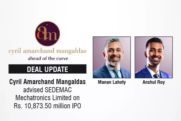 Cyril Amarchand Mangaldas Guides SEDEMAC Mechatronics Limited Through Rs. 10,873.50 Million IPO